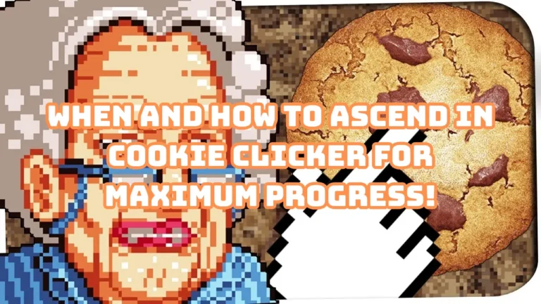 WHEN AND HOW TO ASCEND IN COOKIE CLICKER FOR MAXIMUM PROGRESS!