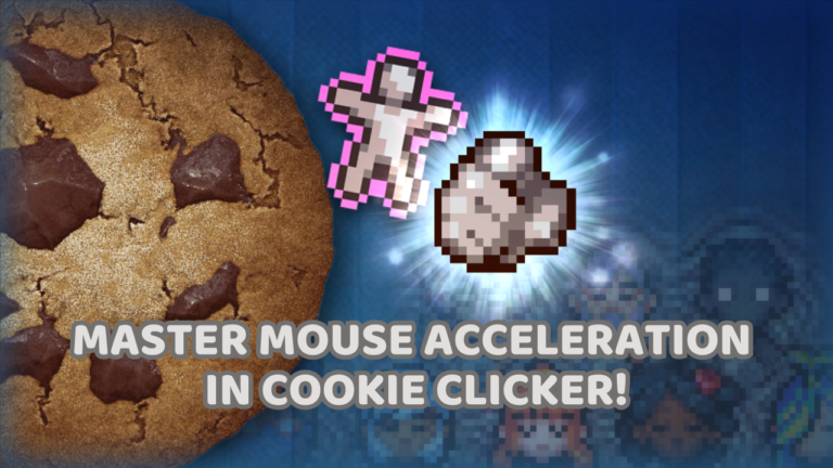 MASTER MOUSE ACCELERATION IN COOKIE CLICKER!