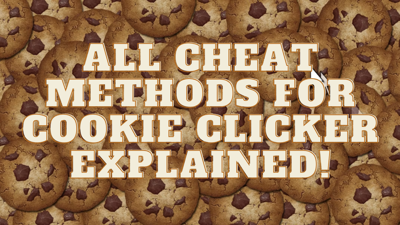 ALL CHEAT METHODS FOR COOKIE CLICKER EXPLAINED!