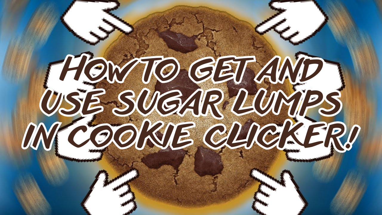 HOW TO GET AND USE SUGAR LUMPS IN COOKIE CLICKER!