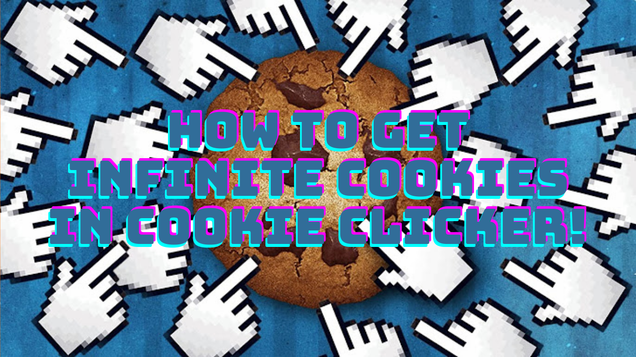 HOW TO GET INFINITE COOKIES IN COOKIE CLICKER!