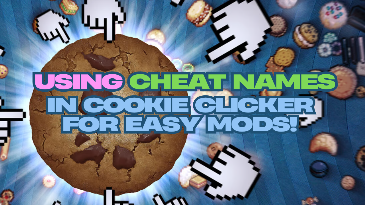 USING CHEAT NAMES IN COOKIE CLICKER FOR EASY MODS!