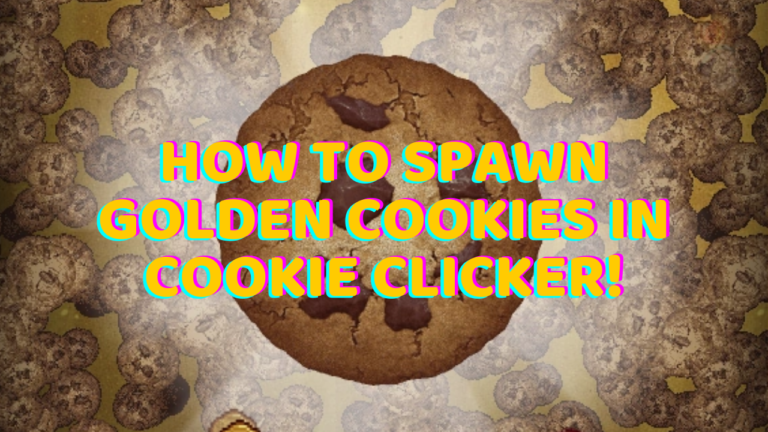 HOW TO SPAWN GOLDEN COOKIES IN COOKIE CLICKER!