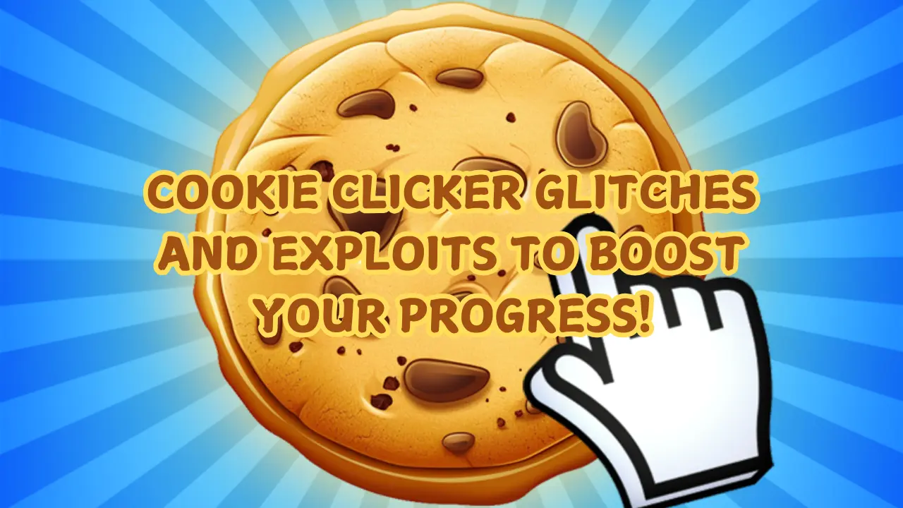 COOKIE CLICKER GLITCHES AND EXPLOITS TO BOOST YOUR PROGRESS!