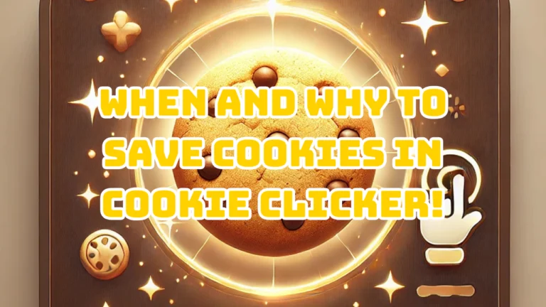 WHEN AND WHY TO SAVE COOKIES IN COOKIE CLICKER!