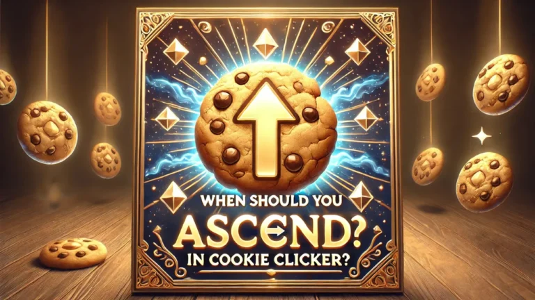 WHEN SHOULD YOU ASCEND IN COOKIE CLICKER?